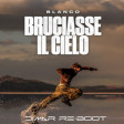 BLANCO - Bruciasse Il Cielo Dimar Re-Boot (Radio Italia Party)