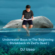 DJ Useo - Underwater Boys In The Beginning ( Shriekback vs Zed's Dead )