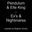 Pendulum & Elle King - Ex's & Nightmares (Brighton Sonny mashup)