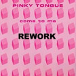 Pinky Tongue - Come To Me⭐Andrew Cecchini⭐Carlo Raffalli