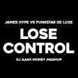 James Hype vs Funkstar De Luxe - Lose Control (Dj AAsH Money Mashup)