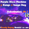 Purple Disco Machine x Kungs x Inaya Day - Substitution, Pt. I (Sandy Dupuy Remix) 126 BPM