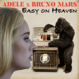 Easy On Heaven (Adele x Bruno Mars)