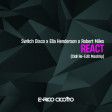 Switch Disco feat Ella Henderson & Robert Miles - React (Ck8 Re-Edit Mash-Up)
