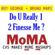 CVS - Do U Really 1 2 Finesse Me (Boy George + Bruno Mars) v1