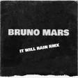 Bruno Mars - It Will Rain Rmx