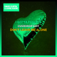 Black Eyed Peas Vs David Guetta - I Gotta Feeling Vs Don't Leave Me Alone (Overdrop Mashup Re-Edit)