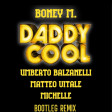 Boney M - Daddy Cool (Umberto Balzanelli, Matteo Vitale, Michelle Bootleg Remix)