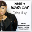 Yass & Inaya Day - Bring It Up- REEBOT (   ANDREA CECCHINI- LUKA J MASTERS-TEVE MARTIN )