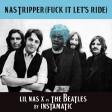 Instamatic-Nas Tripper (Fuck It Let's Ride - Lil Nas X vs Beatles)