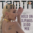 TAMTA - HOLD ON - DJPAKIS X10D MIX