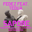 FEDEZ FEAT. TEDUA - SAPORE (FABIOPDEEJAY & LUKA J MASTER BOOTLEG REMIX)