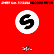 DVBBS feat. Rihanna - Voodoo Bitch (ASIL Mashup)