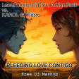 Leona Lewis, Dj Dark, Adrian Funk vs. KAROL G, Tiësto - Bleeding Love Contigo (Free Dj Mashup)