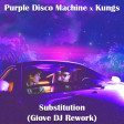 Purple Disco Machine x Kungs - Substitution (Giove DJ Rework)