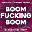 Fatboy Slim vs J. Worra & Shift K3Y - Boom Fucking Boom (Dj AAsH Money Mashup)