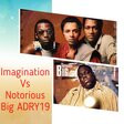 ADRY19 Imagination Vs Notorious B.IG Body Talk & Hypnotize