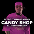 50 Cent ft Olivia vs Mercer - Candy Shop (Dj AAsH Money Mashup)
