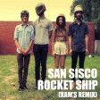 San Cisco - Rocket Ship (Xam's Remix)