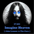 Imagine Heaven ( John Lennon vs The Cure vs The Bevis Frond )
