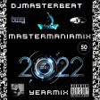 MasterManiaMix 50 - The 2022 YearMix - By DjMasterBeat