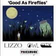 "Good As Fireflies" - Lizzo Vs. Owl City   [produced by Voicedude]