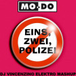 MO-DO - EINS ZWEI POLIZEI (DJ VINCENZINO ELEKTRO MASHUP)
