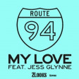 My Love - Route 94 ft Jess Glynne ( 2Looks Re-Edit Sax Version)