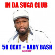 CVS - In da Suga Club (50 Cent + Baby Bash) v1