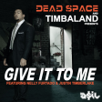 Dead Space & Timbaland feat. Nelly Furtado & Justin Timberlake - Give It To Me (ASIL Mashup)