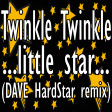 Twinkle Twinkle (DAVE HardStar remix)