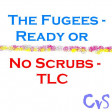 Ready or No Scrubs (CVS Mashup) - Fugees + TLC -- v1
