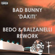 Bad Bunny & Jhay Cortez - Dakiti (Bedo & Balzanelli Rework)