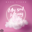 Mark Storm - My soul left my body ( Original Version )
