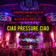 Ciao pressure ciao (Leo Zag mashup)