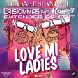 Oryane feat. Sean Paul: Love Mi Ladies (Cris Tommasi & Madpez Extended Edit)
