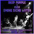 Deep Purple  Vs KVSH- Smoke Sicko Water (Umberto Balzanelli, DJ Dedo, Michelle Mash-Edit)