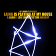 Laing Is Playing At My House (Laing / LCD Soundsystem)