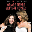 We Are Never Getting Royals (Lorde vs. Taylor Swift)