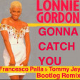 Lonnie Gordon - Gonna Catch You (Francesco Palla & Tommy Jay Bootleg Remix)