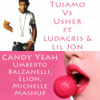 Tujamo Vs Usher ft Ludacris  Lil Jon - Candy Yeah (UMBERTO BALZANELLI,  ELION, MICHELLE Mash-Edit)