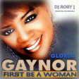 Gloria Gaynor - First Be A Woman (DJ Roby J Rework Extended)