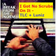 I Got No Scrubs On It (CVS Mashup) - TLC + Luniz -- UPDATE v2
