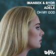 Imanbek & BYOR feat. Adele - Oh My God (ASIL Mashup)