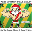 "The Greatest Fa La La La" - Sia Vs. Justin Bieber & Boyz II Men  [produced by Voicedude]