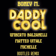 Boney M - Daddy Cool Umberto Balzanelli Matteo Vitale Michelle Bootleg Remix