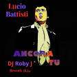 Lucio Battisti - Ancora Tu ( DJ Roby J Rework 2K24 )