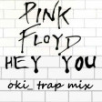 pink floyd-hey you (oki_trap mix)