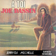 Joe Dassin - A toi (Jerry Dj & Michelle Dance Rework)