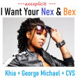 I Want Your Nex & Bex (CVS 'Frontpage' Mashup) - Khia + George Michael